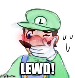 eww lewd | LEWD! | image tagged in memes,luigi | made w/ Imgflip meme maker