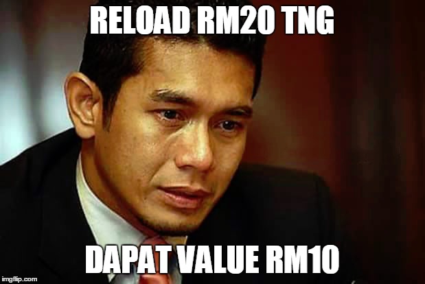 RELOAD RM20 TNG; DAPAT VALUE RM10 | made w/ Imgflip meme maker