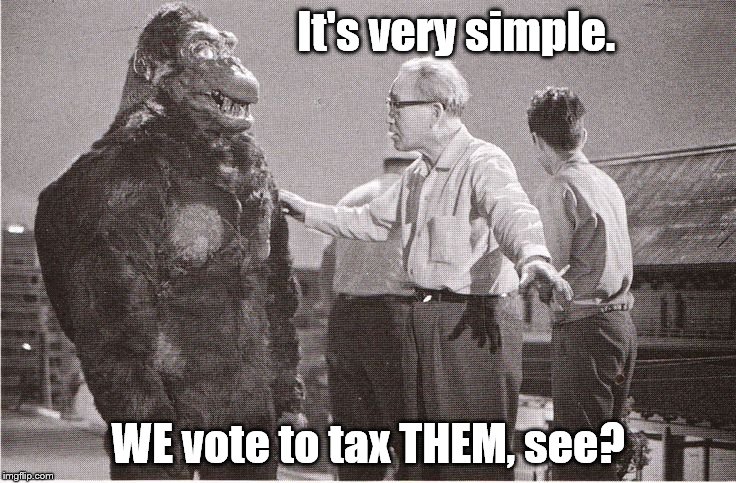 Explaining how the California "Ballot Proposition" system works. It's very simple: WE vote to tax THEM. See? | It's very simple. WE vote to tax THEM, see? | image tagged in kong with director,politics,election,taxes | made w/ Imgflip meme maker