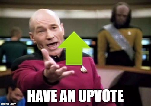 Picard Wtf Meme | HAVE AN UPVOTE | image tagged in memes,picard wtf | made w/ Imgflip meme maker