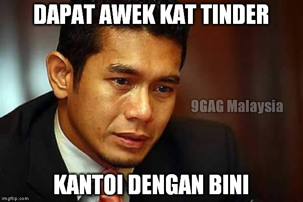 Malaysian_Problem_meme | DAPAT AWEK KAT TINDER; KANTOI DENGAN BINI | image tagged in malaysian_problem_meme | made w/ Imgflip meme maker