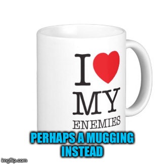 PERHAPS A MUGGING INSTEAD | made w/ Imgflip meme maker