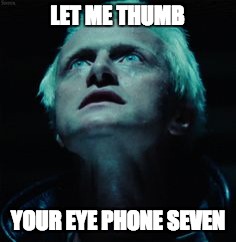 LET ME THUMB; YOUR EYE PHONE SEVEN | image tagged in better call batty | made w/ Imgflip meme maker
