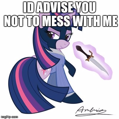 twilight spy | ID ADVISE YOU NOT TO MESS WITH ME | image tagged in twilight spy | made w/ Imgflip meme maker