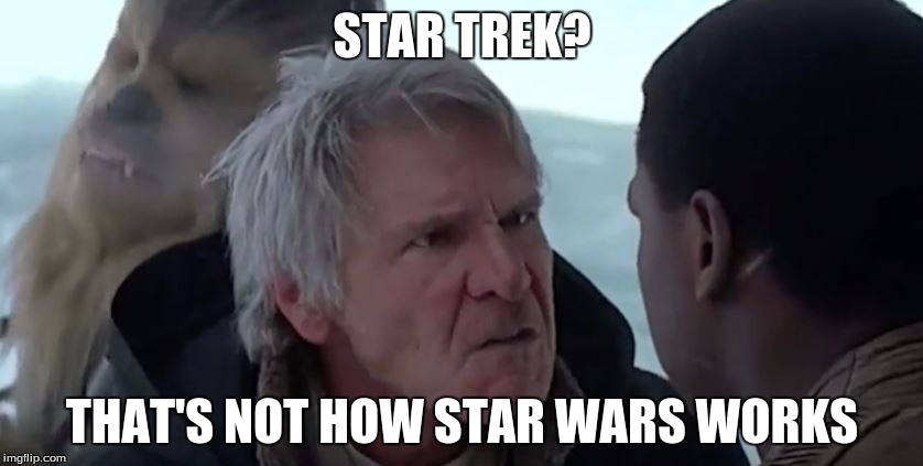 I know that SW came out after ST, but still... I like Star Wars. (Don't blame me.) | STAR TREK? THAT'S NOT HOW STAR WARS WORKS | image tagged in han knows how it works,star trek,memes,funny,han solo,star wars | made w/ Imgflip meme maker