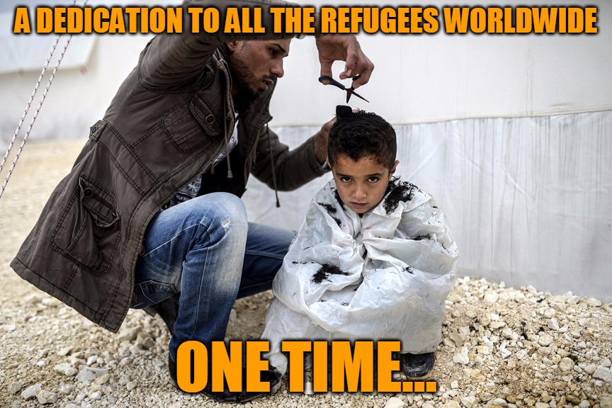 In this great future, you can't forget your past... | A DEDICATION TO ALL THE REFUGEES WORLDWIDE; ONE TIME... | image tagged in memes,dedication,refugees,no woman no cry,wyclef jean,headfoot | made w/ Imgflip meme maker
