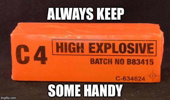 ALWAYS KEEP SOME HANDY | made w/ Imgflip meme maker