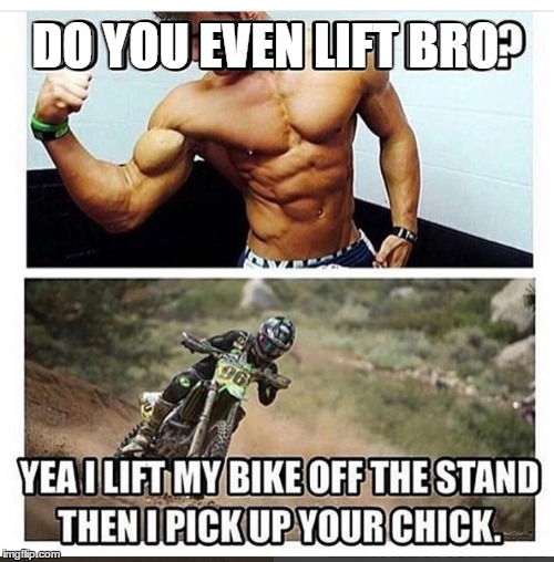 Salty Roast | DO YOU EVEN LIFT BRO | image tagged in roast,salty roast,motocross,weight lifting,do you even lift | made w/ Imgflip meme maker