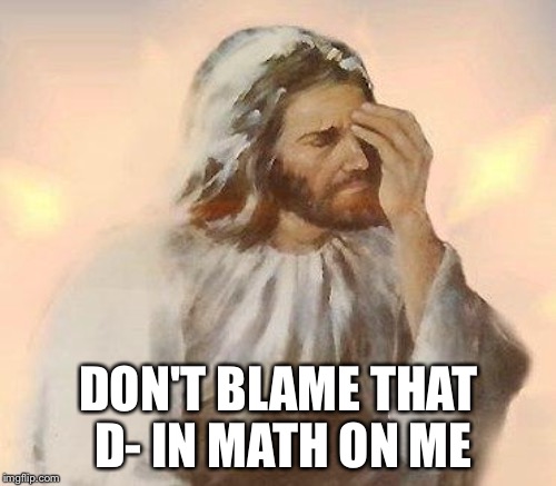 DON'T BLAME THAT D- IN MATH ON ME | made w/ Imgflip meme maker