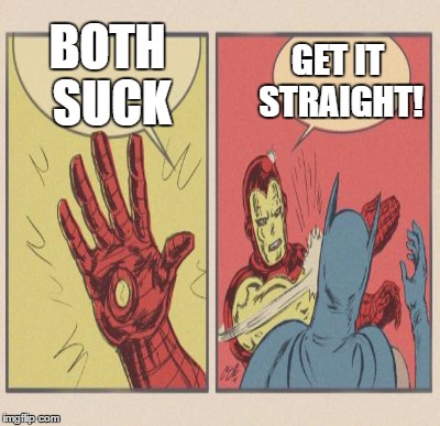 BOTH SUCK GET IT STRAIGHT! | made w/ Imgflip meme maker