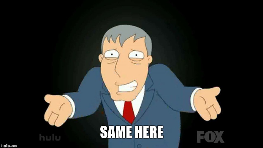 SAME HERE | made w/ Imgflip meme maker