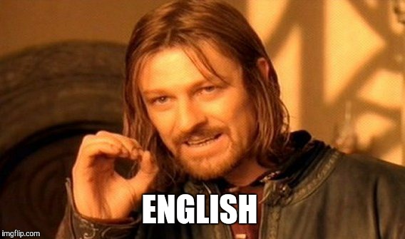 One Does Not Simply Meme | ENGLISH | image tagged in memes,one does not simply | made w/ Imgflip meme maker