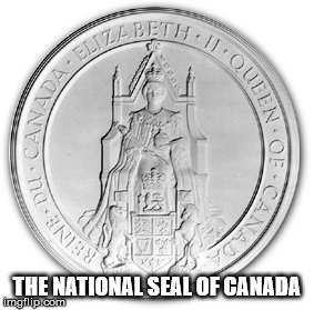 THE NATIONAL SEAL OF CANADA | made w/ Imgflip meme maker