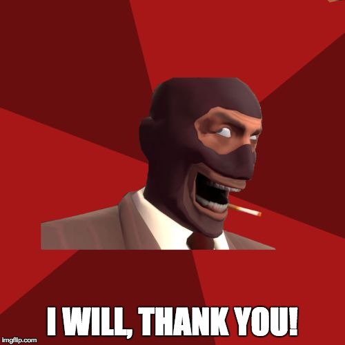 I WILL, THANK YOU! | made w/ Imgflip meme maker