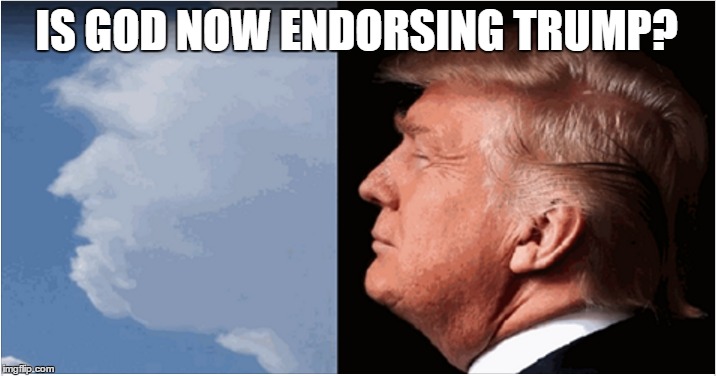 Is God now endorsing Trump?  | IS GOD NOW ENDORSING TRUMP? | image tagged in trump 2016 | made w/ Imgflip meme maker
