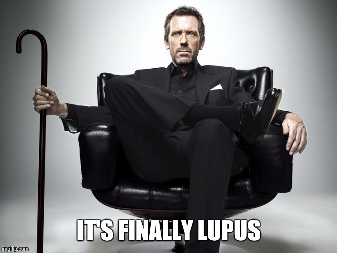 IT'S FINALLY LUPUS | made w/ Imgflip meme maker