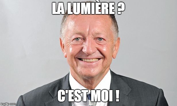 LA LUMIÈRE ? C'EST MOI ! | made w/ Imgflip meme maker