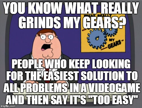 Of Course It's Not Battletoads, If You Use The Flight Power-up To Glide Over Every Level, Duh! | YOU KNOW WHAT REALLY GRINDS MY GEARS? PEOPLE WHO KEEP LOOKING FOR THE EASIEST SOLUTION TO ALL PROBLEMS IN A VIDEOGAME AND THEN SAY IT'S "TOO EASY" | image tagged in memes,peter griffin news | made w/ Imgflip meme maker