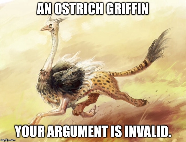 AN OSTRICH GRIFFIN; YOUR ARGUMENT IS INVALID. | image tagged in memes | made w/ Imgflip meme maker