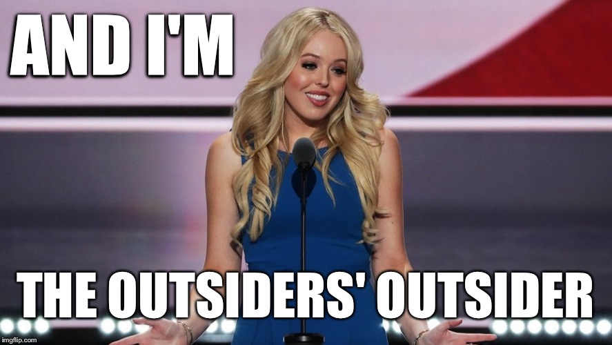 AND I'M THE OUTSIDERS' OUTSIDER | made w/ Imgflip meme maker