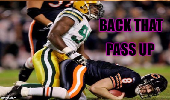 BACK THAT; PASS UP | image tagged in football,whoops,too funny | made w/ Imgflip meme maker