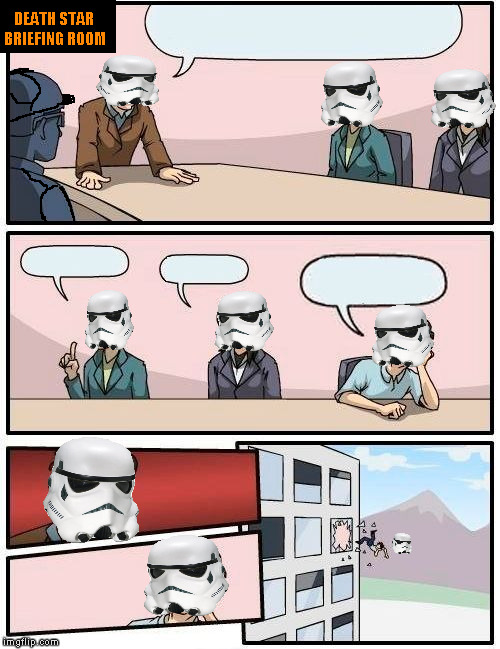 Boardroom Meeting Suggestion Meme | DEATH STAR BRIEFING ROOM | image tagged in memes,boardroom meeting suggestion | made w/ Imgflip meme maker