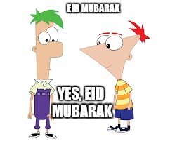 EID MUBARAK YES, EID MUBARAK | made w/ Imgflip meme maker