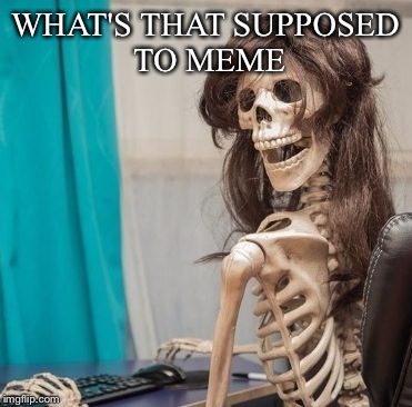 WHAT'S THAT SUPPOSED TO MEME | made w/ Imgflip meme maker