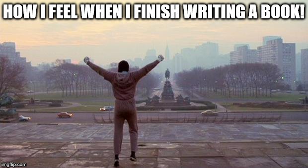 Rocky - We Did It | HOW I FEEL WHEN I FINISH WRITING A BOOK! | image tagged in rocky - we did it | made w/ Imgflip meme maker