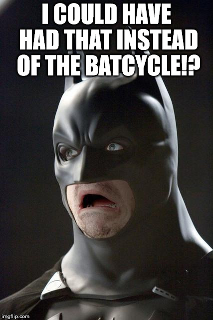 Batman Gasp | I COULD HAVE HAD THAT INSTEAD OF THE BATCYCLE!? | image tagged in batman gasp | made w/ Imgflip meme maker