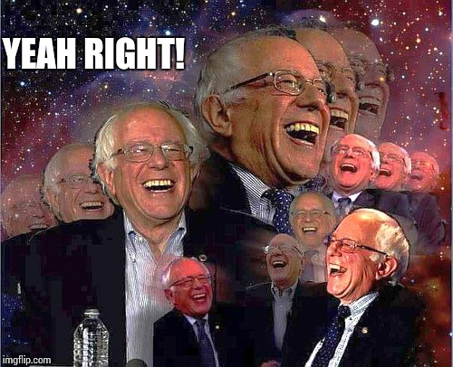 Bernie Laff | YEAH RIGHT! | image tagged in bernie laff | made w/ Imgflip meme maker