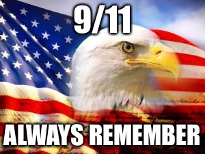 American Flag | 9/11; ALWAYS REMEMBER | image tagged in american flag | made w/ Imgflip meme maker