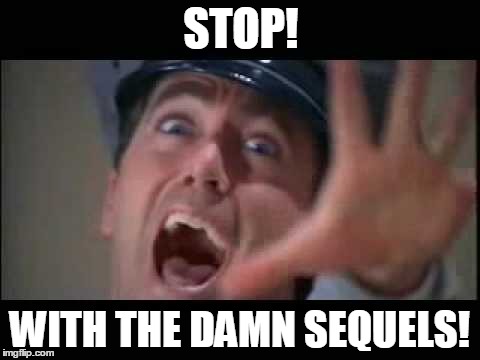 austin powers stop | STOP! WITH THE DAMN SEQUELS! | image tagged in austin powers stop | made w/ Imgflip meme maker