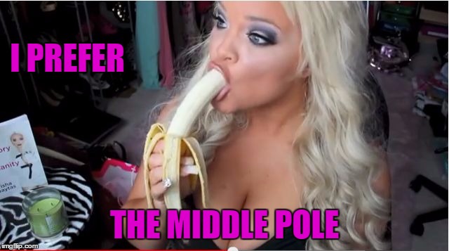 ditzy blonde | I PREFER THE MIDDLE POLE | image tagged in ditzy blonde | made w/ Imgflip meme maker