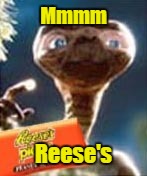 Mmmm Reese's | made w/ Imgflip meme maker