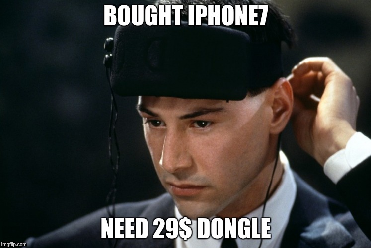 BOUGHT IPHONE7; NEED 29$ DONGLE | made w/ Imgflip meme maker