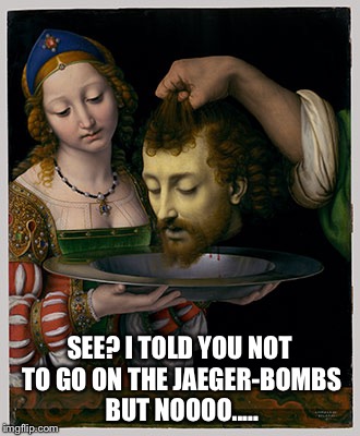 William Spewspear | SEE? I TOLD YOU NOT TO GO ON THE JAEGER-BOMBS BUT NOOOO..... | image tagged in bad luck brian,stay classy | made w/ Imgflip meme maker