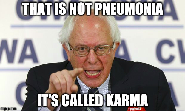 THAT IS NOT PNEUMONIA; IT'S CALLED KARMA | made w/ Imgflip meme maker