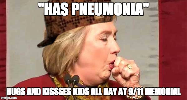 "HAS PNEUMONIA"; HUGS AND KISSSES KIDS ALL DAY AT 9/11 MEMORIAL | image tagged in The_Donald | made w/ Imgflip meme maker