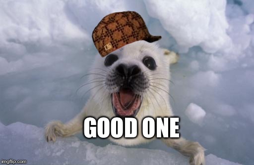 GOOD ONE | made w/ Imgflip meme maker
