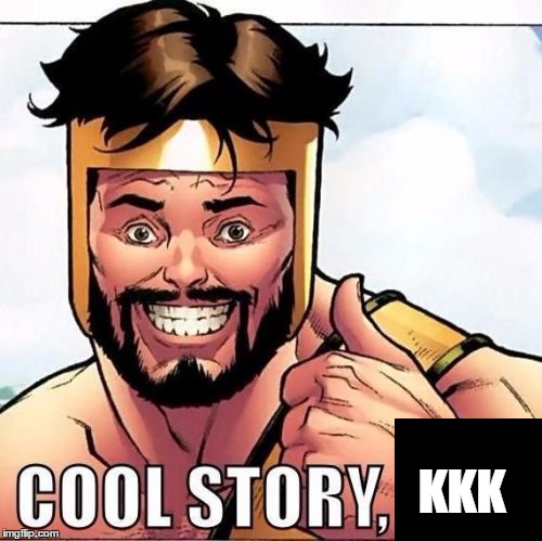 High Quality Cool Story KKK (For when KKK tells you cool stories) Blank Meme Template