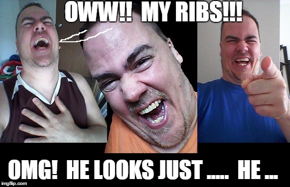 LMAO! | OWW!!  MY RIBS!!! OMG!  HE LOOKS JUST .....  HE ... | image tagged in lmao | made w/ Imgflip meme maker