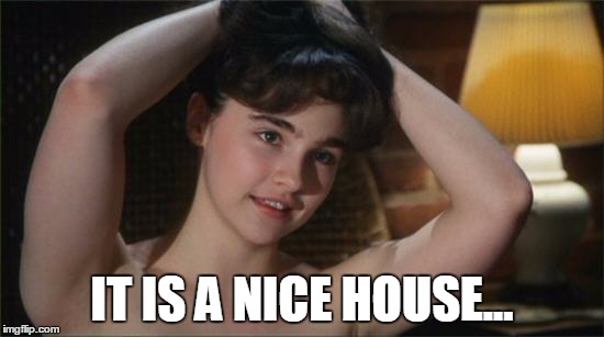 IT IS A NICE HOUSE... | made w/ Imgflip meme maker