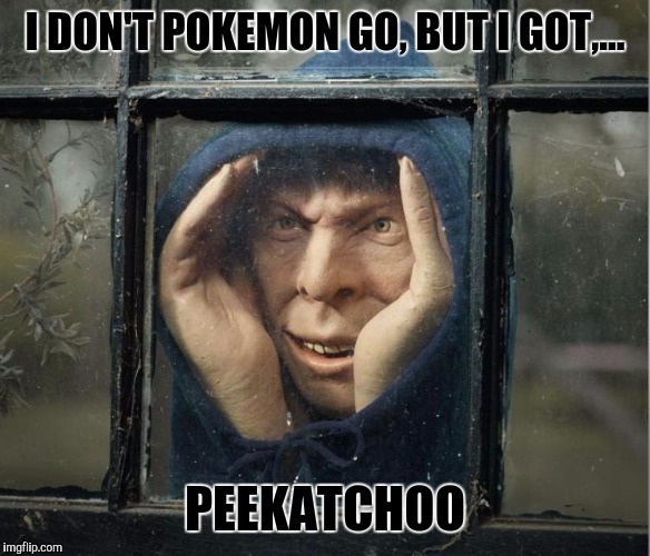 I DON'T POKEMON GO, BUT I GOT,... PEEKATCHOO | made w/ Imgflip meme maker