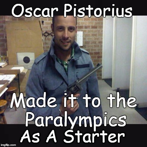 Oscar Pistorius | Oscar Pistorius; Made it to the Paralympics; As A Starter | image tagged in oscar,olympics 2016,shooting,blade runner | made w/ Imgflip meme maker