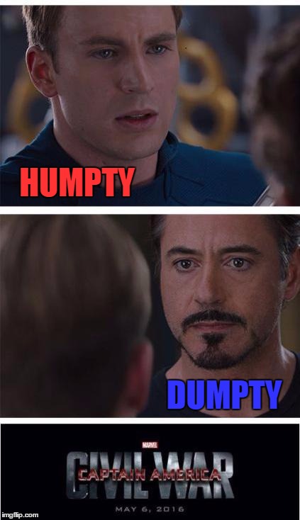 Marvel Civil War 1 | HUMPTY; DUMPTY | image tagged in memes,marvel civil war 1 | made w/ Imgflip meme maker