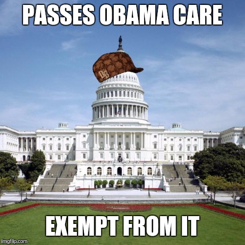 Scumbag Government | PASSES OBAMA CARE; EXEMPT FROM IT | image tagged in scumbag government | made w/ Imgflip meme maker