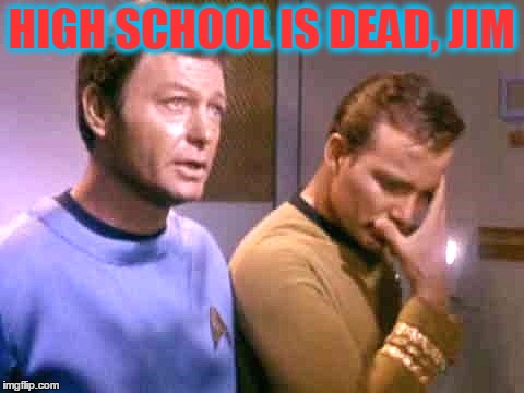 HIGH SCHOOL IS DEAD, JIM | made w/ Imgflip meme maker
