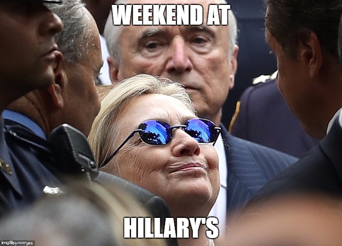 Weekend at Hillary's | WEEKEND AT; HILLARY'S | image tagged in hillary clinton,hillary,clinton | made w/ Imgflip meme maker