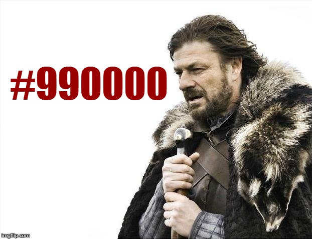 Brace Yourselves X is Coming Meme | #990000 | image tagged in memes,brace yourselves x is coming | made w/ Imgflip meme maker